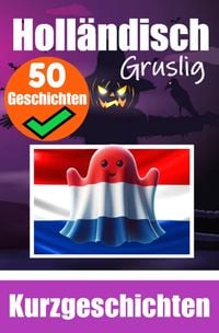 Produktbild: 50 Kurze Gruselgeschichten auf Niederländisch: Eine zweisprachige Reise auf Deutsch und Niederländisch
