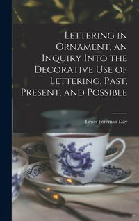 Produktbild: Lettering in Ornament, an Inquiry Into the Decorative use of Lettering, Past, Present, and Possible