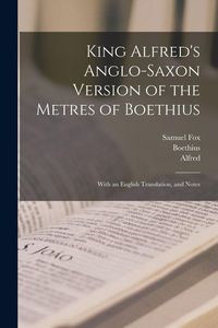 Produktbild: King Alfred's Anglo-Saxon Version of the Metres of Boethius