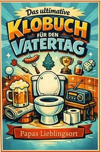 Produktbild: Das ultimative Klobuch f&uuml;r den Vatertag