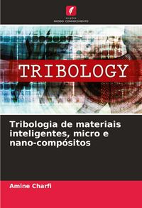 Produktbild: Tribologia de materiais inteligentes, micro e nano-comp&oacute;sitos