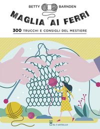 Produktbild: Maglia ai ferri. 300 trucchi e consigli del mestiere