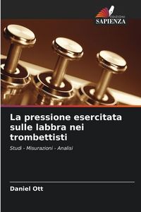 Produktbild: La pressione esercitata sulle labbra nei trombettisti
