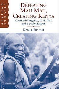 Produktbild: Defeating Mau Mau, Creating Kenya