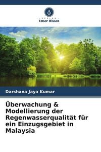 Produktbild: &Uuml;berwachung & Modellierung der Regenwasserqualit&auml;t f&uuml;r ein Einzugsgebiet in Malaysia