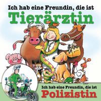 Produktbild: Ich hab eine Freundin, die ist Tier&auml;rztin / Polizistin