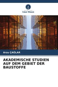 Produktbild: Akademische Studien Auf dem Gebiet der Baustoffe