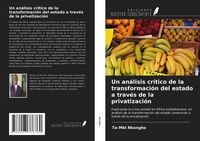 Produktbild: Un an&aacute;lisis cr&iacute;tico de la transformaci&oacute;n del estado a trav&eacute;s de la privatizaci&oacute;n