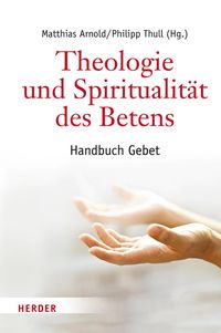 Produktbild: Theologie und Spiritualit&auml;t des Betens