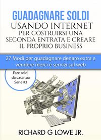 Produktbild: Guadagnare soldi usando internet per costruirsi una seconda entrata e creare il proprio business