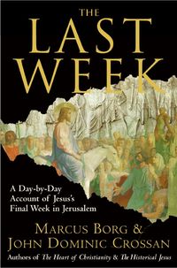 Produktbild: The Last Week: The Day-By-Day Account of Jesus's Final Week in Jerusalem