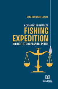 Produktbild: A (in)admissibilidade do fishing expedition no direito processual penal