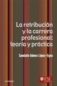 Produktbild: La retribuci&oacute;n y la carrera profesional : teor&iacute;a y pr&aacute;ctica