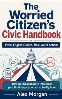 Produktbild: The Worried Citizen's Civic Handbook