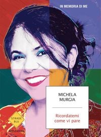 Produktbild: Murgia, M: Ricordatemi come vi pare. In memoria di me