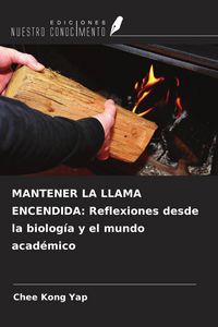Produktbild: MANTENER LA LLAMA ENCENDIDA: Reflexiones desde la biolog&iacute;a y el mundo acad&eacute;mico