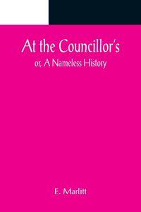 Produktbild: At the Councillor's; or, A Nameless History