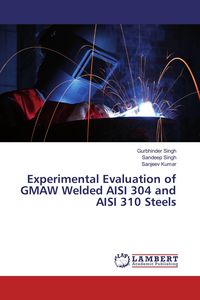 Produktbild: Experimental Evaluation of GMAW Welded AISI 304 and AISI 310 Steels