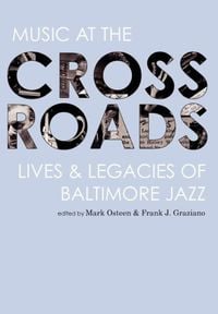 Produktbild: Music at the Crossroads: Lives & Legacies of Baltimore Jazz