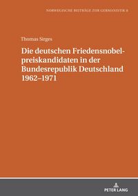 Produktbild: Die deutschen Friedensnobelpreiskandidaten in der Bundesrepublik Deutschland 1962&ndash;1971