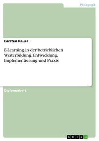 Produktbild: E-Learning in der betrieblichen Weiterbildung. Entwicklung, Implementierung und Praxis