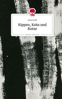 Produktbild: Kippen, Koks und Kotze. Life is a Story - story.one