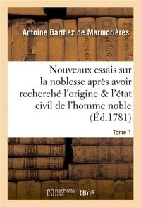 Produktbild: Nouveaux Essais Sur La Noblesse, O&ugrave; l'Origine Et l'&Eacute;tat Civil de l'Homme Noble Tome 1