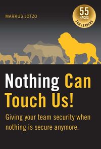 Produktbild: Nothing can touch us! Giving your team security when nothing is secure anymore.