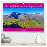 Produktbild: Die Gro&szlig;glockner Hochalpenstra&szlig;e (hochwertiger Premium Wandkalender 2026 DIN A2 quer), Kunstdruck in Hochglanz