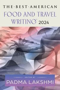 Produktbild: The Best American Food and Travel Writing 2024