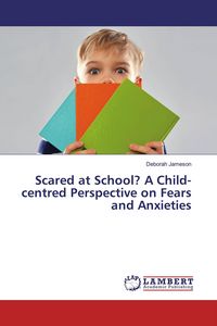 Produktbild: Scared at School? A Child-centred Perspective on Fears and Anxieties