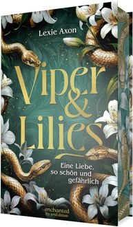 Produktbild: Viper & Lilies &ndash; Eine Liebe, so sch&ouml;n und gef&auml;hrlich (Sisters of Flowers and Flames 1)