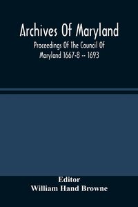 Produktbild: Archives Of Maryland; Proceedings Of The Council Of Maryland 1667-8 -- 1693