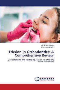 Produktbild: Friction in Orthodontics: A Comprehensive Review