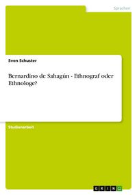 Produktbild: Bernardino de Sahag&uacute;n - Ethnograf oder Ethnologe?