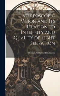 Produktbild: Stereoscopic Vision and its Relation to Intensity and Quality of Light Sensation