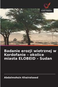 Produktbild: Badanie erozji wietrznej w Kordofanie - okolice miasta ELOBEID - Sudan
