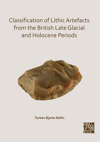 Produktbild: Ballin, T: Classification of Lithic Artefacts from the Briti