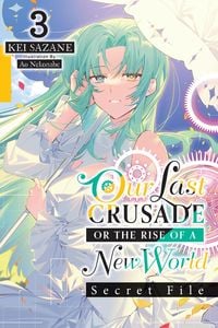 Produktbild: Our Last Crusade or the Rise of a New World: Secret File, Vol. 3 (light novel)