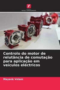 Produktbild: Velani, M: Controlo do motor de relut&acirc;ncia de comuta&ccedil;&atilde;o para