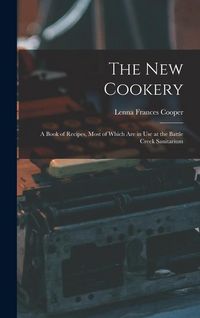 Produktbild: The New Cookery: A Book of Recipes, Most of Which Are in Use at the Battle Creek Sanitarium