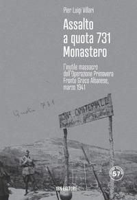 Produktbild: Assalto a quota 731 Monastero. L'inutile massacro dell'Operazione Primavera. Fronte greco-albanese, marzo 1941