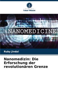 Produktbild: Nanomedizin: Die Erforschung der revolution&auml;ren Grenze