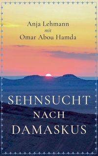 Bild vom Artikel Sehnsucht nach Damaskus vom Autor Anja Lehmann