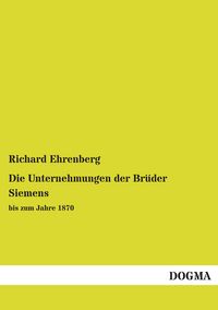 Produktbild: Die Unternehmungen der Br&uuml;der Siemens
