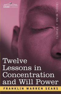 Produktbild: Concentration and Will Power in Twelve Lessons