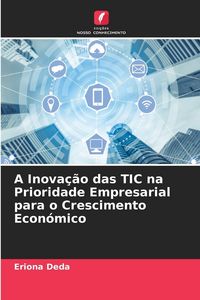 Produktbild: A Inova&ccedil;&atilde;o das TIC na Prioridade Empresarial para o Crescimento Econ&oacute;mico