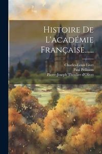 Produktbild: Histoire De L'acad&eacute;mie Fran&ccedil;aise......