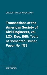Produktbild: Transactions of the American Society of Civil Engineers, vol. LXX, Dec. 1910
