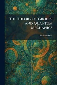 Produktbild: The Theory of Groups and Quantum Mechanics